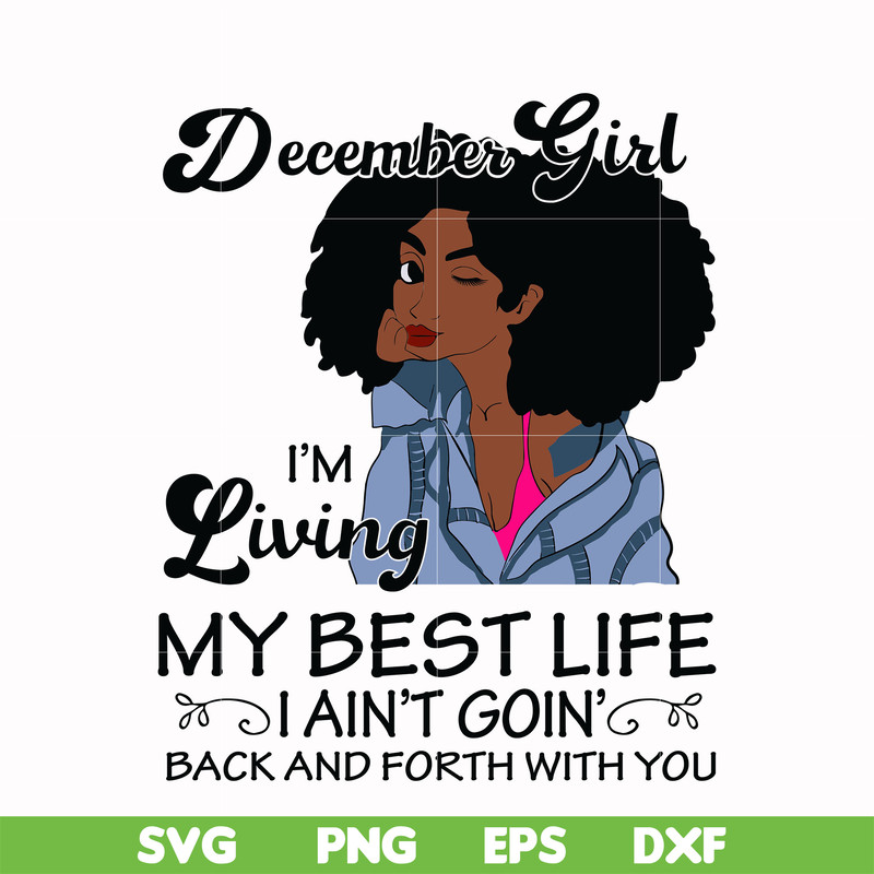 BD0095-December Girl Living My Best Life Birthday Gift, Black Girl, Black Women svg, png, dxf, eps digital file BD0096.jpg