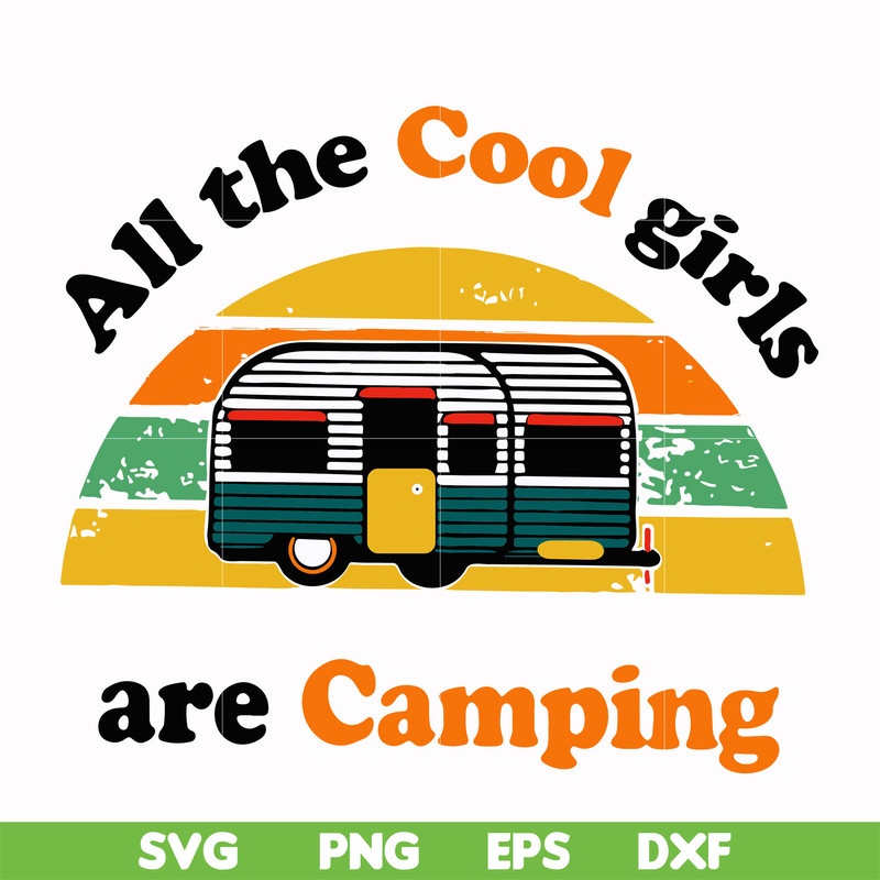 CMP009-all the cool girls are camping svg, png, dxf, eps digital file CMP009.jpg