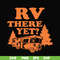 CMP099-Rv there yet svg, camping svg, png, dxf, eps digital file CMP099.jpg