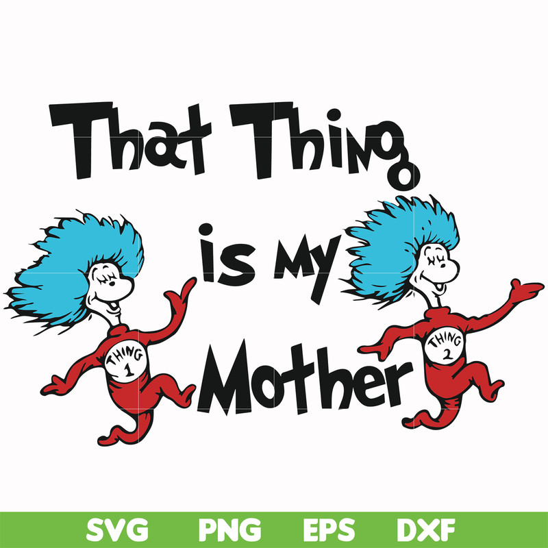DR000114-That thing is my mother svg, png, dxf, eps file DR000114.jpg