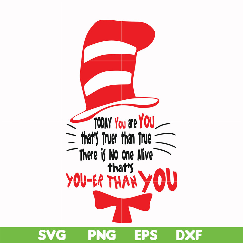 DR00017-Today you are you that's truer than true there is no one alive that's you-er than you svg, png, dxf, eps file DR00017.jpg