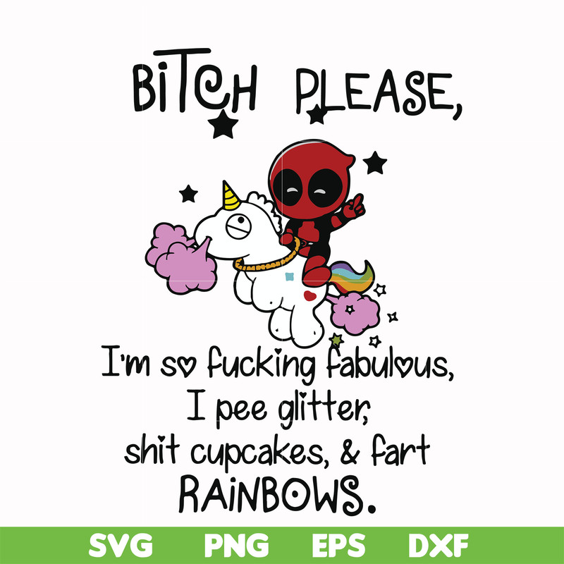 FN00017-Bitch please I'm so fucking fabulous I pee glitter shit cupcakes & fart rainbows svg, png, dxf, eps file FN00017.jpg