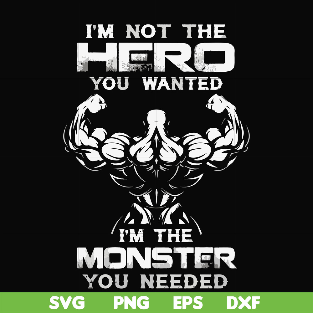 FN000275-I'm not the hero you wanted I'm the monster you needed svg, png, dxf, eps file FN000275.jpg