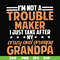 FN000427-I'm not a trouble maker I just take after my crazy and grumpy grandpa svg, png, dxf, eps file FN000427.jpg