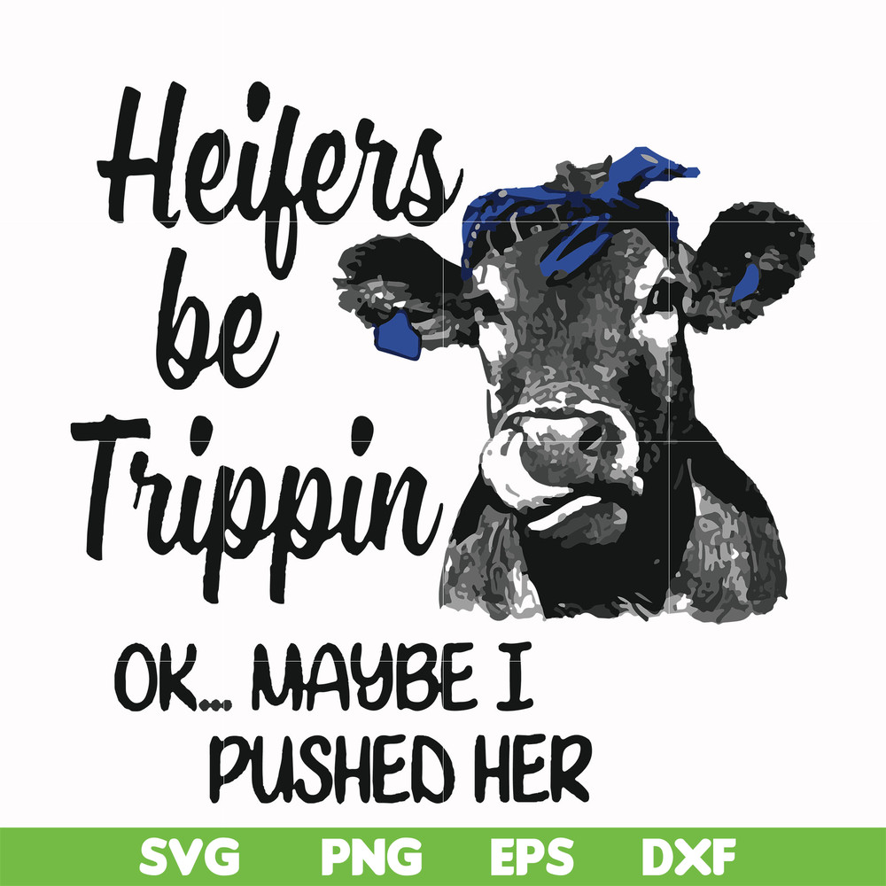 FN000435-Heifers be trippin ok maybe I pushed her svg, png, dxf, eps file FN000435.jpg