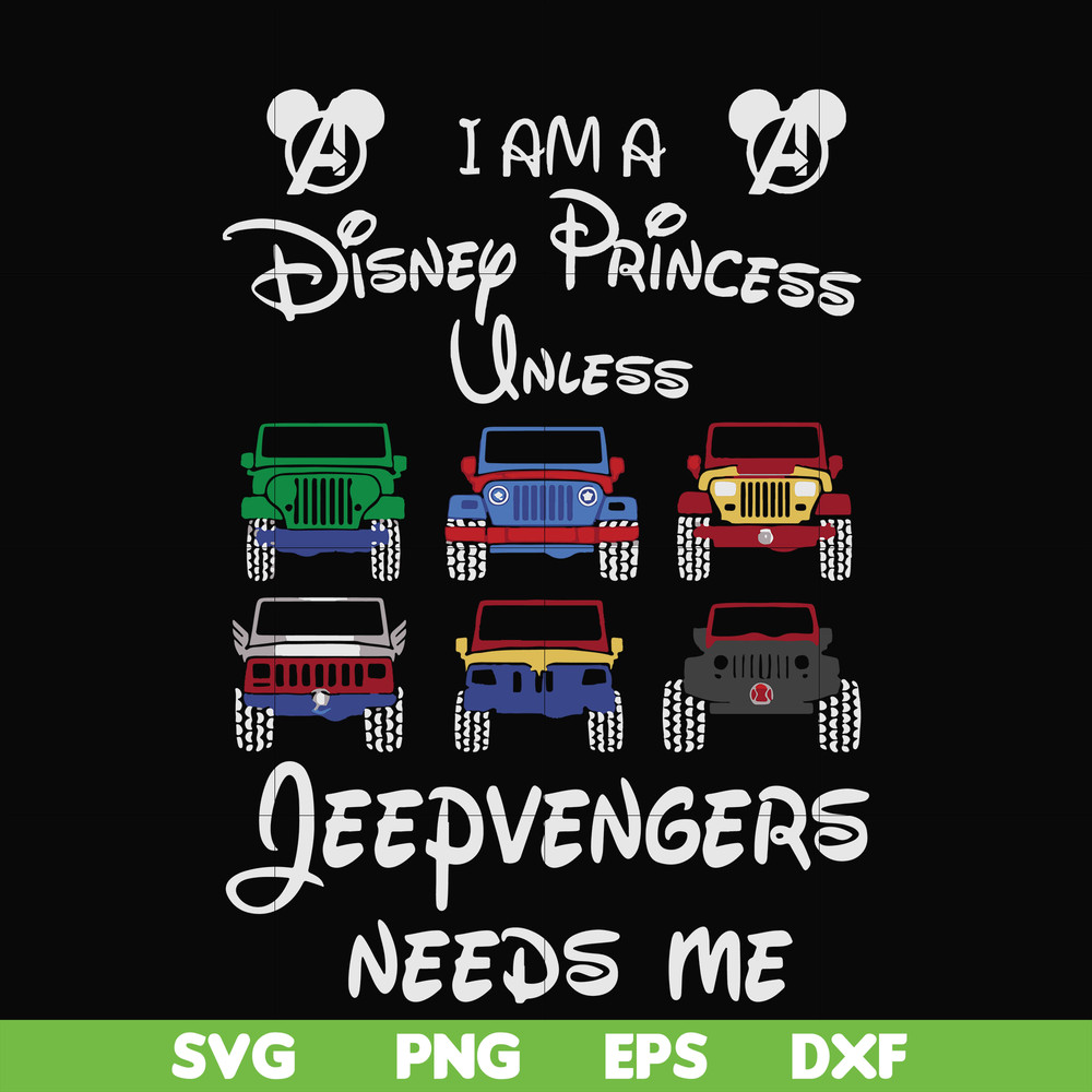 FN000500-I am a Disney Princess unless Jeepvengers need me svg, png, dxf, eps file FN000500.jpg