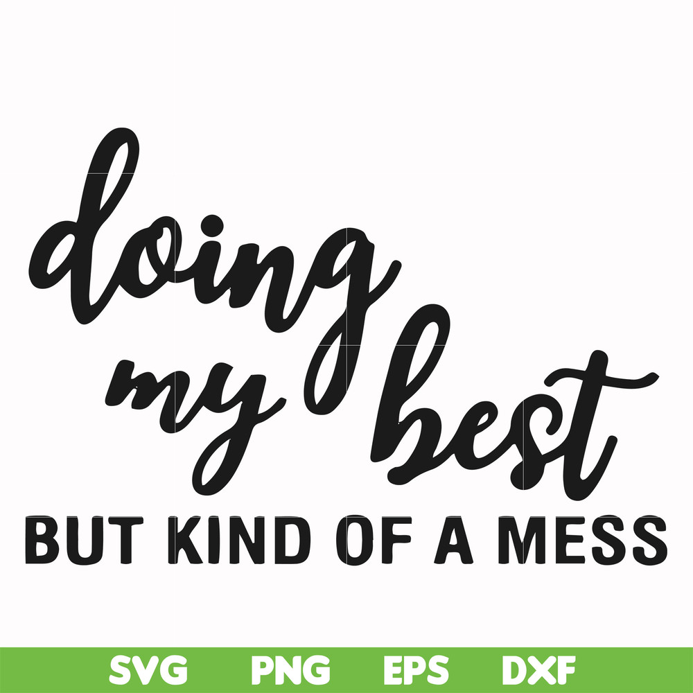 FN000492-Doing my best but kind of a mess svg, png, dxf, eps file FN000492.jpg