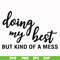 FN000492-Doing my best but kind of a mess svg, png, dxf, eps file FN000492.jpg