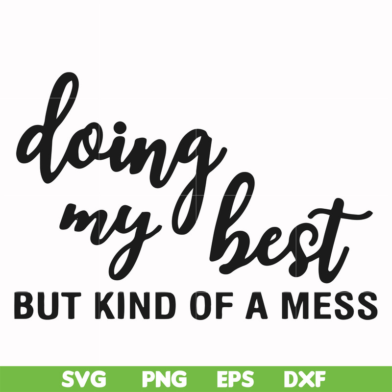 FN000492-Doing my best but kind of a mess svg, png, dxf, eps file FN000492.jpg