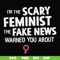 FN000625-I'm the scary feminist the fake news warned you about svg, png, dxf, eps file FN000625.jpg
