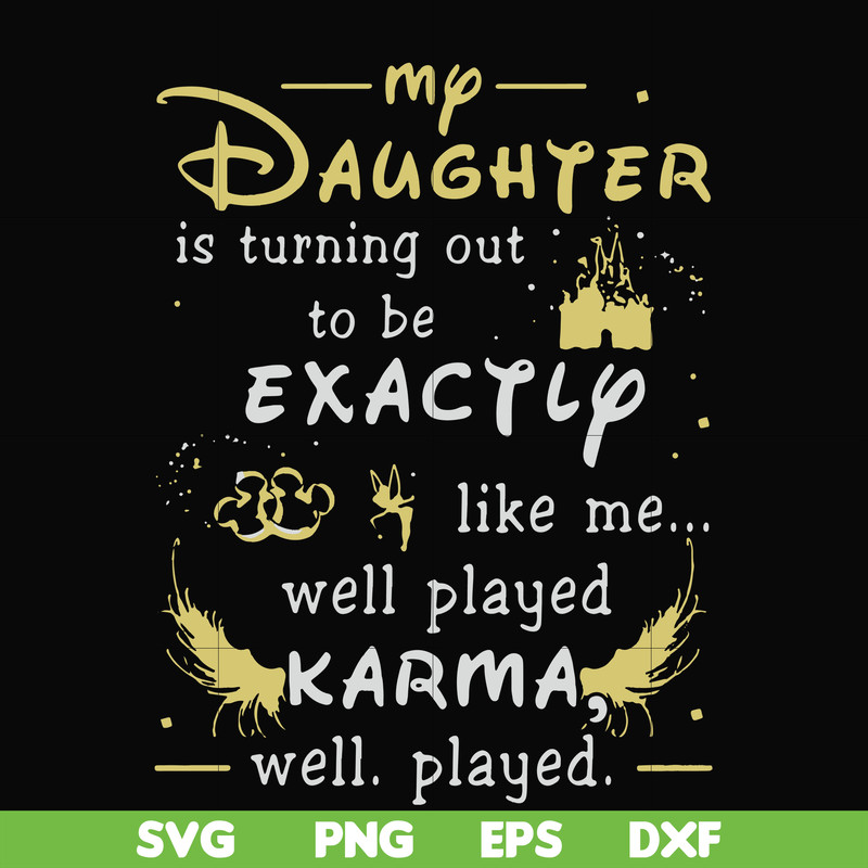 FN000780-My daughter is turning out to be exactly like me well played karma well played svg, png, dxf, eps file FN000780.jpg