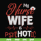 FN000813-My nurse wife is psychotic svg, png, dxf, eps file FN000813.jpg