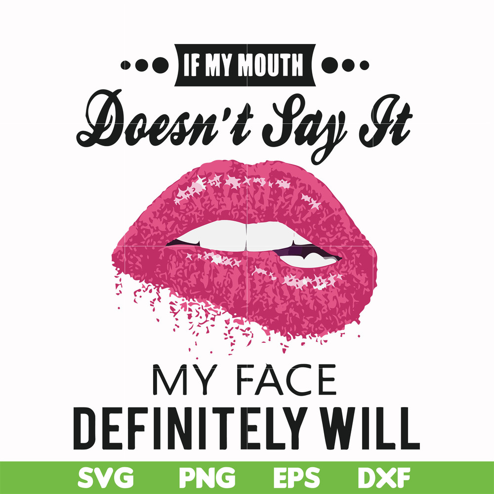 FN000860-If my mouth doesn't say it my face definitely will svg, png, dxf, eps file FN000860.jpg