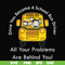 FN000871-Once you become a school bus driver all your problems are behind you! svg, png, dxf, eps file FN000871.jpg
