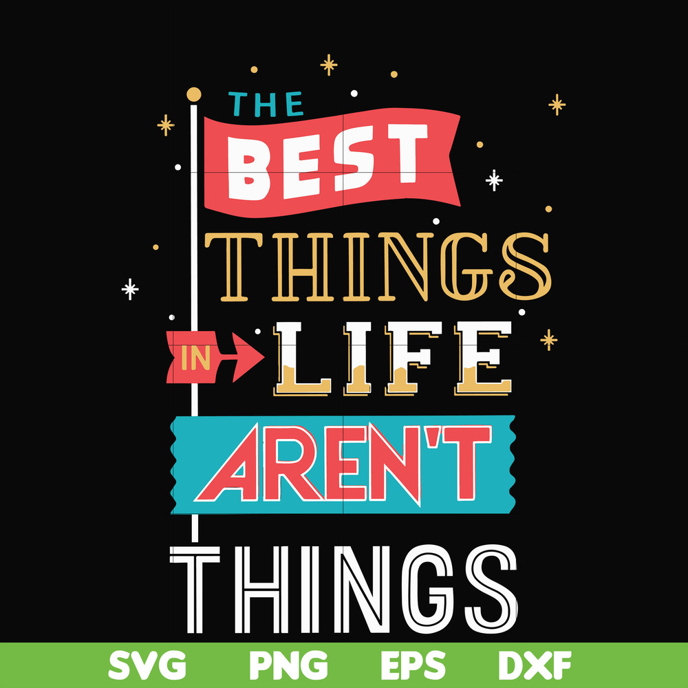 FN000876-The best things life aren't things svg, png, dxf, eps file FN000876.jpg