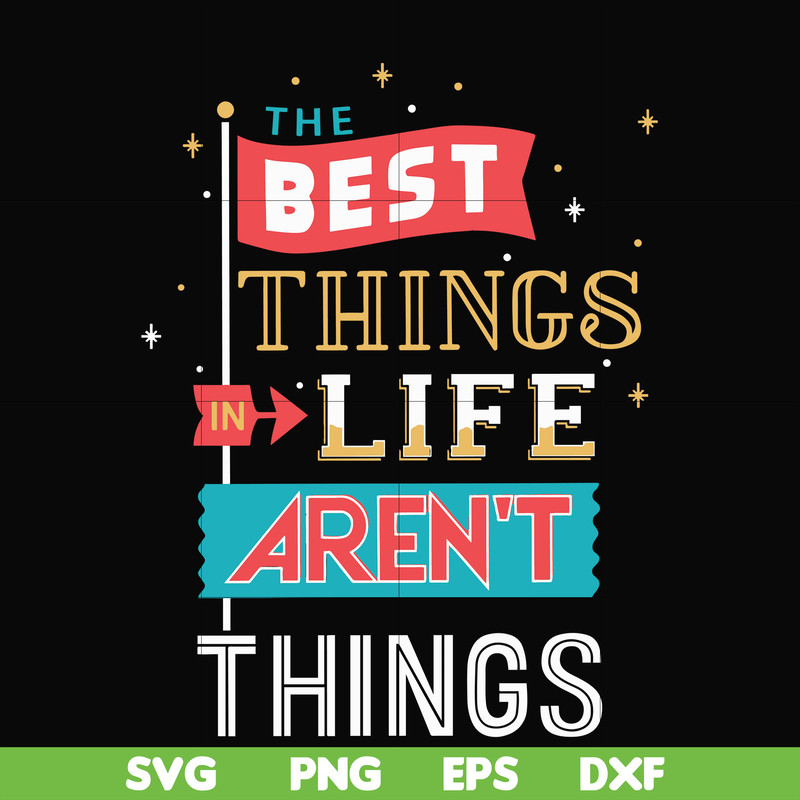 FN000876-The best things life aren't things svg, png, dxf, eps file FN000876.jpg