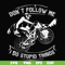 FN000895-Don't follow me I do stupid things svg, png, dxf, eps file FN000895.jpg