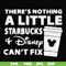 FN000912-There's nothing a little starbucks Disney can't fix svg, png, dxf, eps file FN000912.jpg