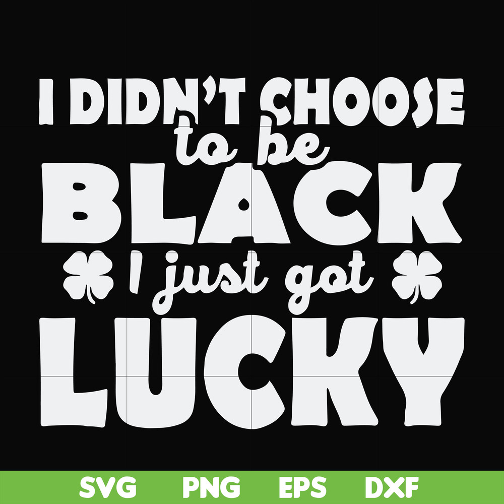 FN000930-I didn't choose to be black I just got lucky svg, png, dxf, eps file FN000930.jpg