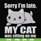FN000937-Sorry I'm late my cat was sitting on me svg, png, dxf, eps file FN000937.jpg