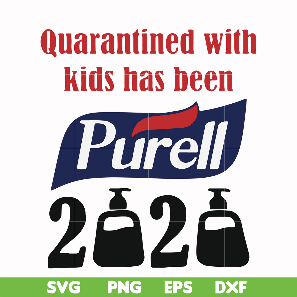 FN000979-Quarantined with kids has been purell svg, png, dxf, eps file FN000979.jpg