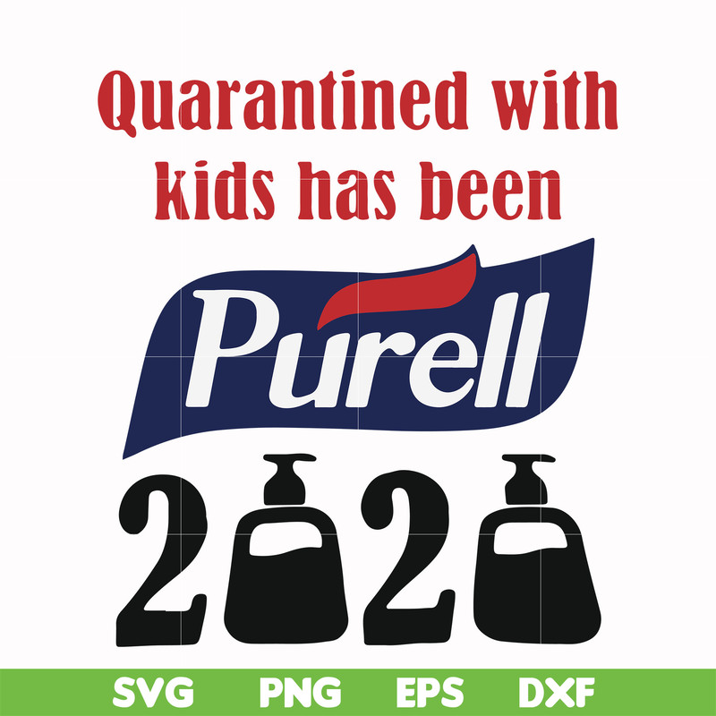 FN000979-Quarantined with kids has been purell svg, png, dxf, eps file FN000979.jpg