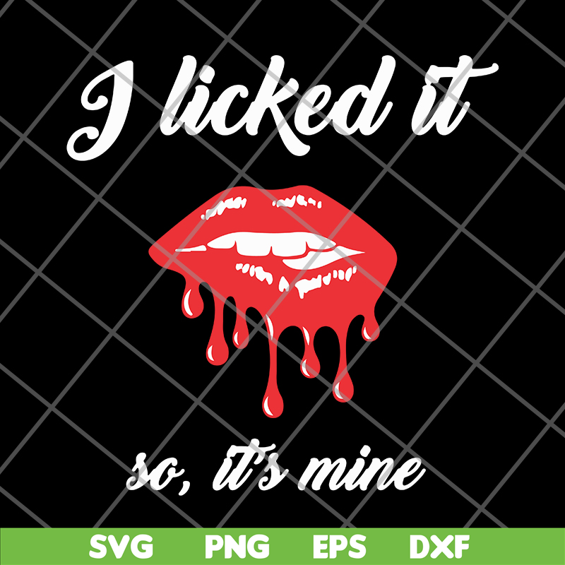 FN11062102-I Licked It So, It's Mine svg, png, dxf, eps digital file FN11062102.jpg