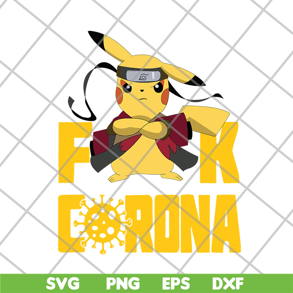 FN12062102-Pikachu Naruto Fuck Corona svg, png, dxf, eps digital file FN12062102.jpg