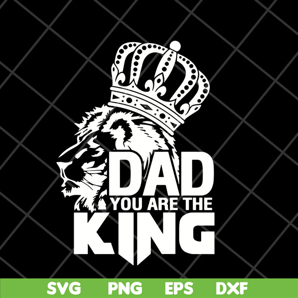 FTD06052105-dad you are the king svg, png, dxf, eps digital file FTD06052105.jpg