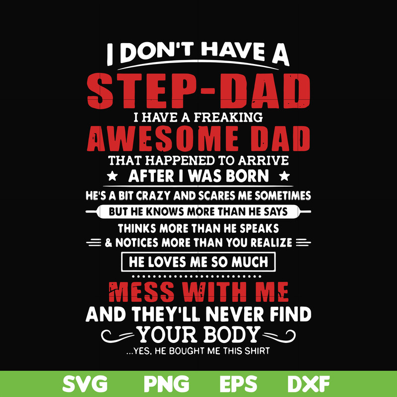 FTD112-I don't have a step dad I have a freaking awesome dad svg, png, dxf, eps, digital file FTD112.jpg