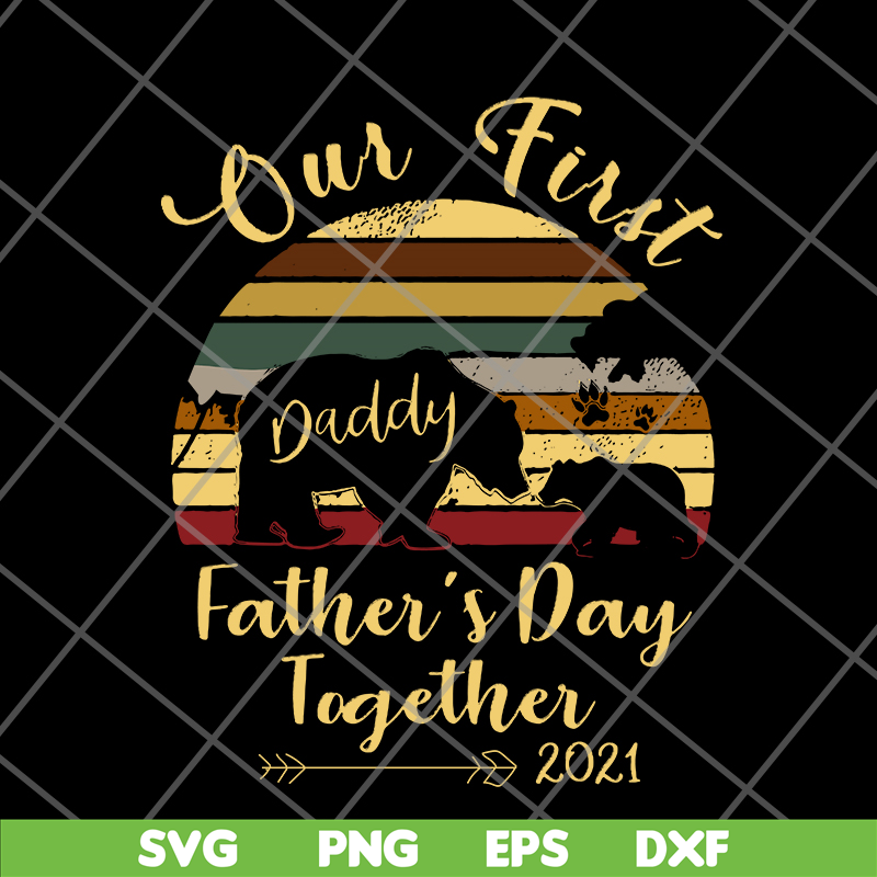 FTD24052106- Our First Daddy Father’s Day Together 2021 Bear Paw svg, png, dxf, eps digital file FTD24052106.jpg