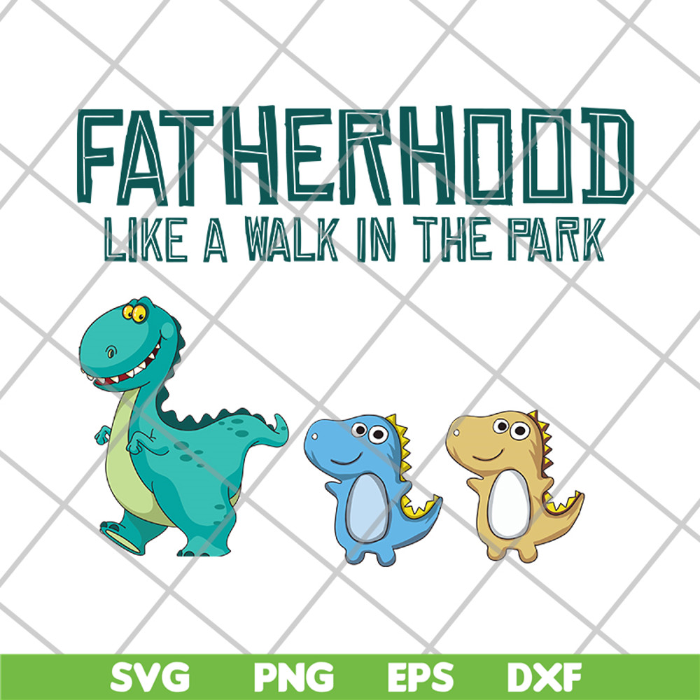 FTD26052104-Fatherhood like a walk in the park svg, png, dxf, eps digital file FTD26052104.jpg