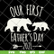 FTD26052106-Our First Fathers Day 2021 svg, png, dxf, eps digital file FTD26052106.jpg
