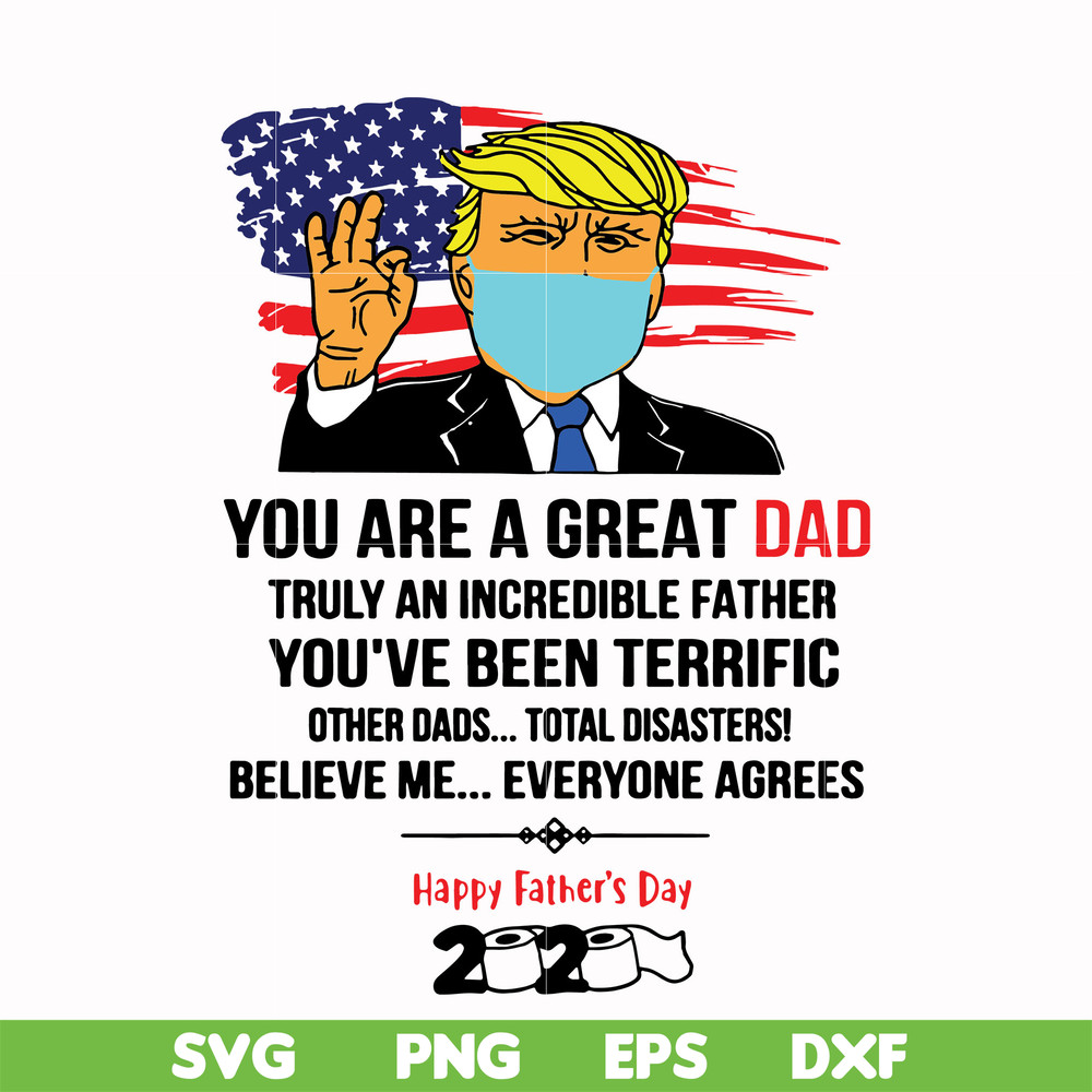 FTD27-You are a great dad truly an incredible father svg, Trump svg, png, dxf, eps, digital file FTD27.jpg