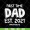 FTD2804208-First time dad est 2021 svg, Fathers day svg, png, dxf, eps digital file FTD2804208.jpg