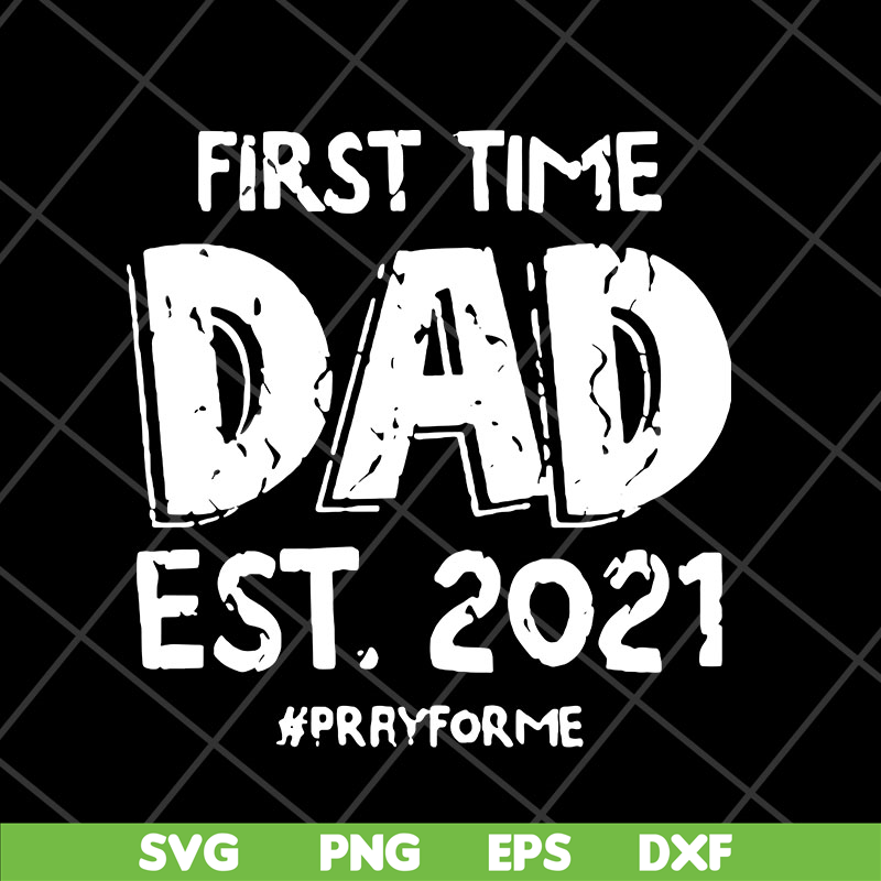 FTD2804208-First time dad est 2021 svg, Fathers day svg, png, dxf, eps digital file FTD2804208.jpg