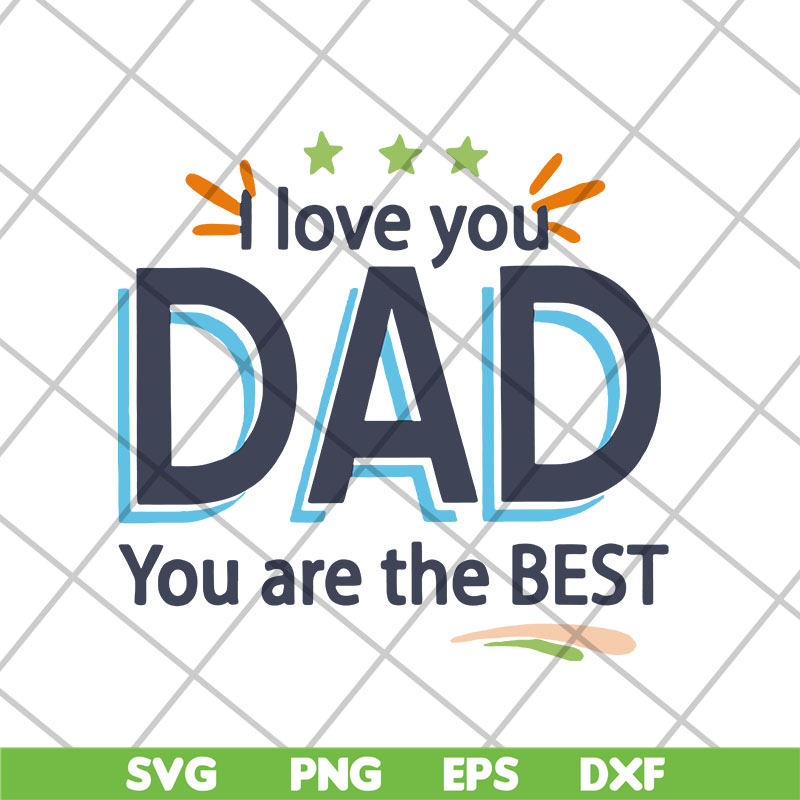 FTD28042122-I love you dad you are the best svg, Fathers day svg, png, dxf, eps digital file FTD28042122.jpg