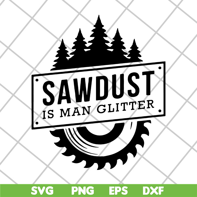 FTD29042110-Sawdust is man glitter svg, Fathers day svg, png, dxf, eps digital file FTD29042110.jpg