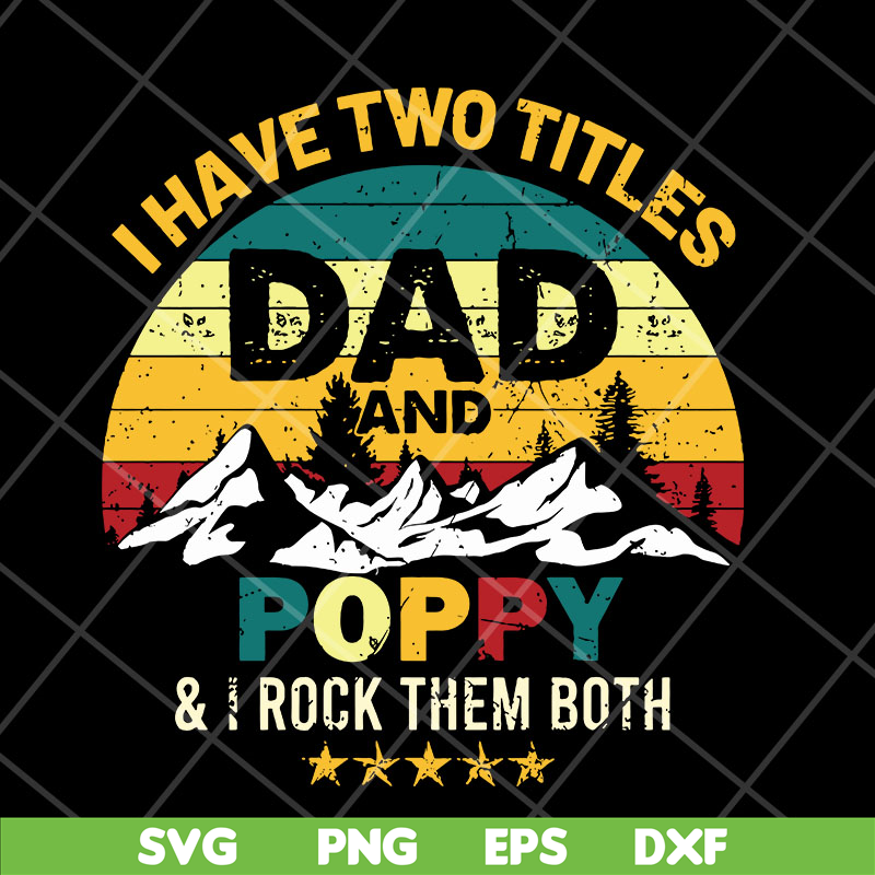FTD29042120-I have two titles dad and poppy svg, Fathers day svg, png, dxf, eps digital file FTD29042120.jpg