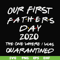 FTD3-Our first fathers day 2020 the one where i was quarantined svg, png, dxf, eps, digital file FTD3.jpg