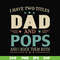 FTD39-I have two titles Dad and pops svg, png, dxf, eps, digital file FTD39.jpg