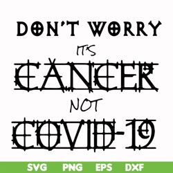 don't worry it's cancer not covid 19 svg, halloween svg, png, dxf, eps digital file hlw0020
