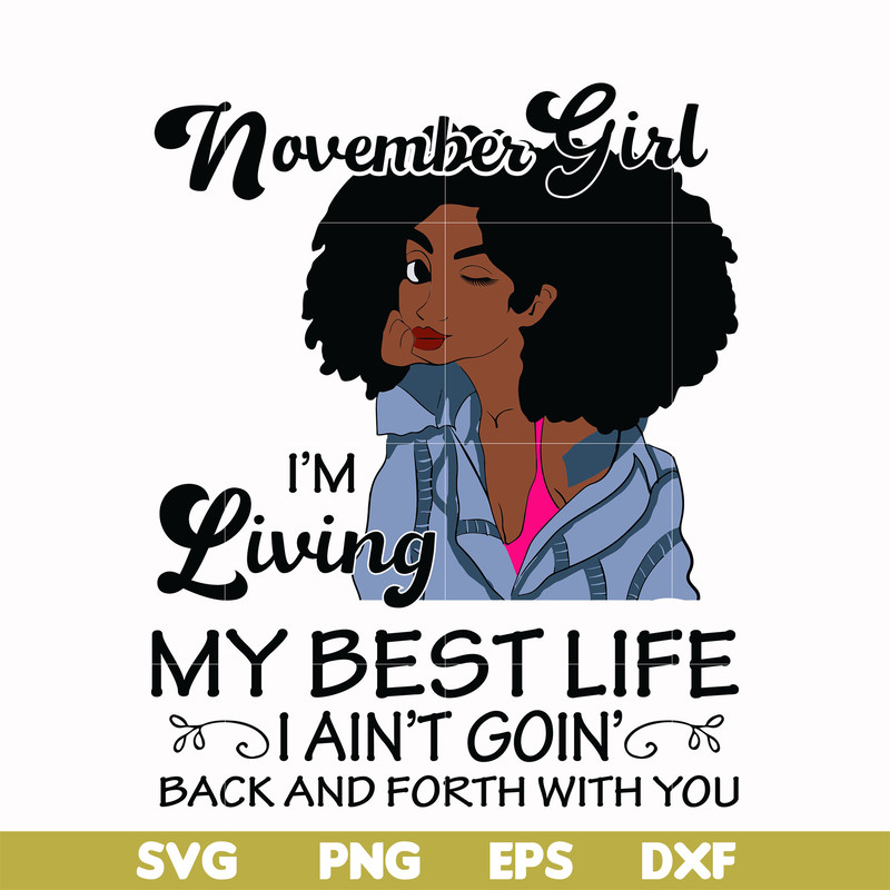BD0094-November Girl Living My Best Life Birthday Gift, Black Girl, Black Women svg, png, dxf, eps digital file BD0095.jpg