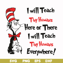 i will teach tiny humans here or there i will teach tiny humans everywhere svg, png, dxf, eps file dr000143
