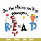 DR0006-Oh the places you'll go when you read svg, png, dxf, eps file DR0006.jpg