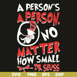 a person's a person svg, no matter how small svg, dr seuss svg, dr svg, png, dxf, eps digital file dr0701218