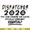FN0001017-Dispatcher 2020 the one where we were finally deemed essential svg, png, dxf, eps file FN0001017.jpg