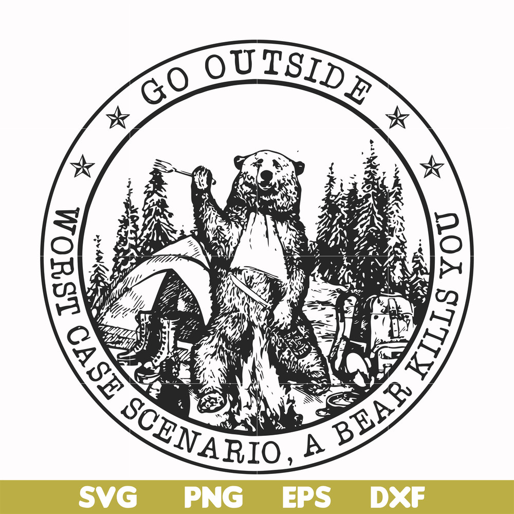 FN000103-Go outside worst case scenario a bear kills you svg, png, dxf, eps file FN000103.jpg