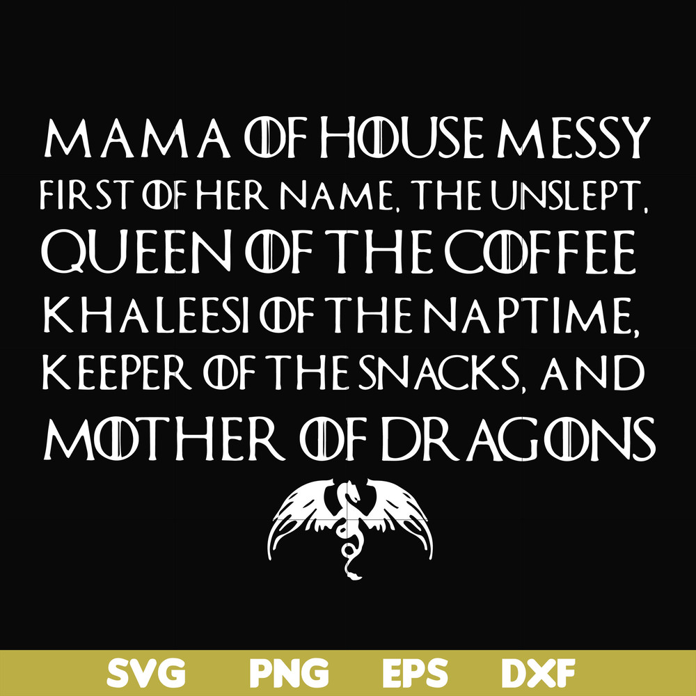 FN000135-Mama of house messy first of her name Queen of the coffee mother of dragons svg, png, dxf, eps file FN000135.jpg