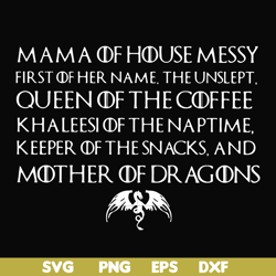 mama of house messy first of her name queen of the coffee mother of dragons svg, png, dxf, eps file fn000135